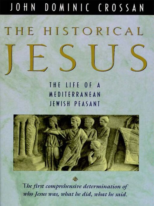 Title details for The Historical Jesus by John Dominic Crossan - Available